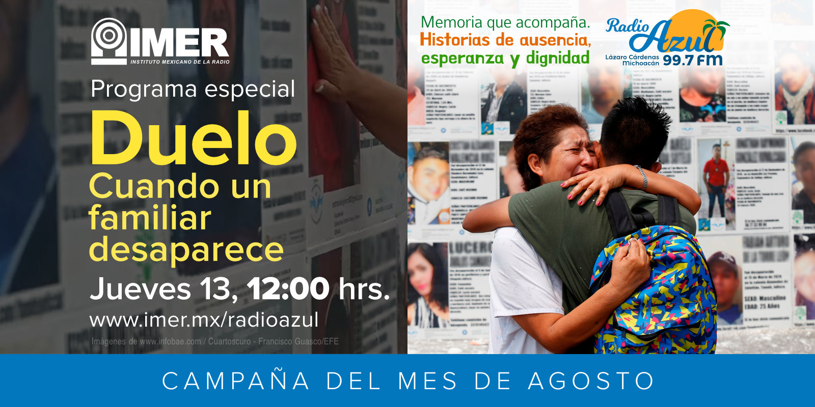 Campaña del mes de agosto “Memoria que acompaña. Historias de ausencia, esperanza y dignidad”. Programa especial: Duelo. cuando un familiar desaparece. Jueves 13, 12:00 Horas. Radio Azul, 99.7 F.M., Lázaro Cárdenas, Michoacán.