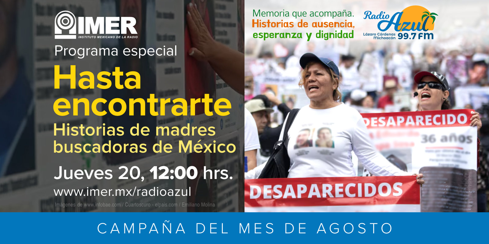 Campaña del mes de agosto “Memoria que acompaña. Historias de ausencia, esperanza y dignidad”. Programa especial: Hasta encontrarte. Historias de madres buscadoras de México. Jueves 20, 12:00 Horas. Radio Azul, 99.7 F.M., Lázaro Cárdenas, Michoacán.