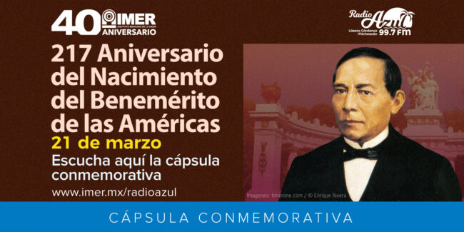 dest_radioazul_21mzo2023_capsula_nac_benito_juarez