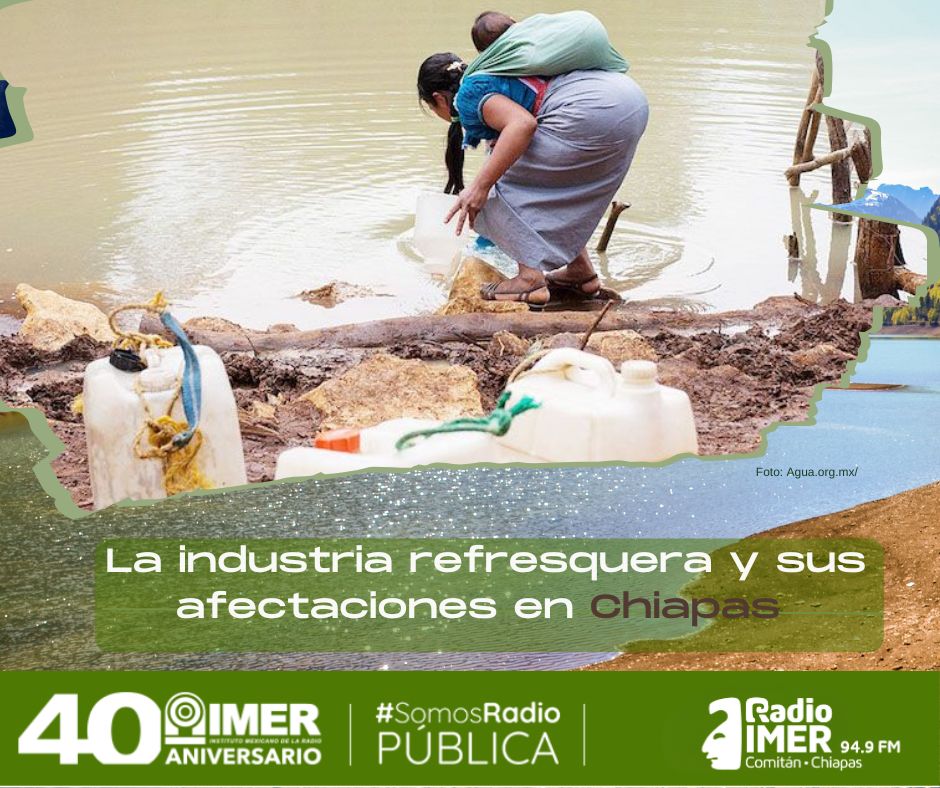 La industria refresquera y sus afectaciones en Chiapas