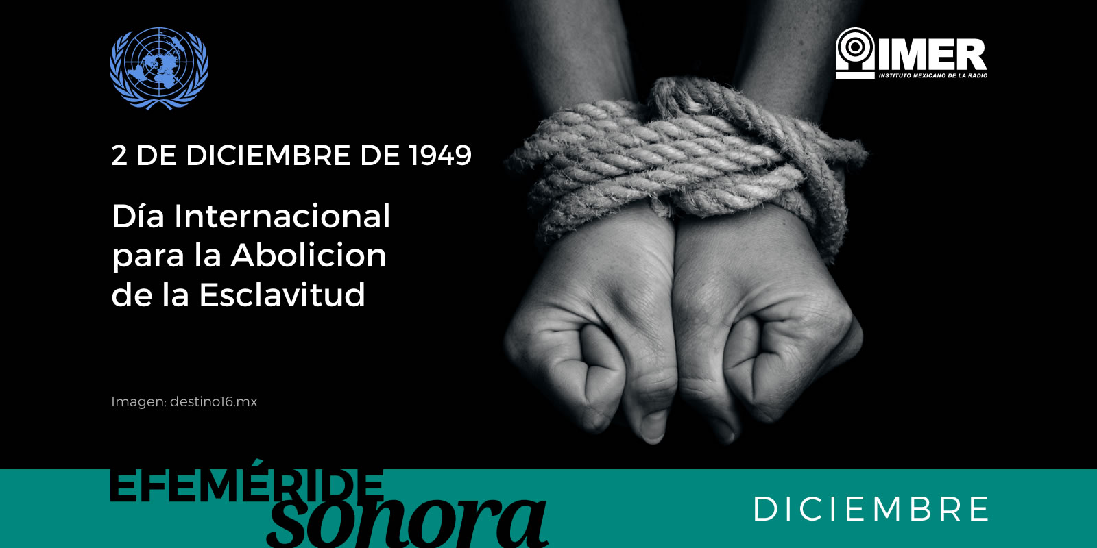 2 de diciembre, Día Internacional para la Abolición de la Esclavitud IMER 2 de diciembre, Día Internacional para la Abolición de la Esclavitud IMER
