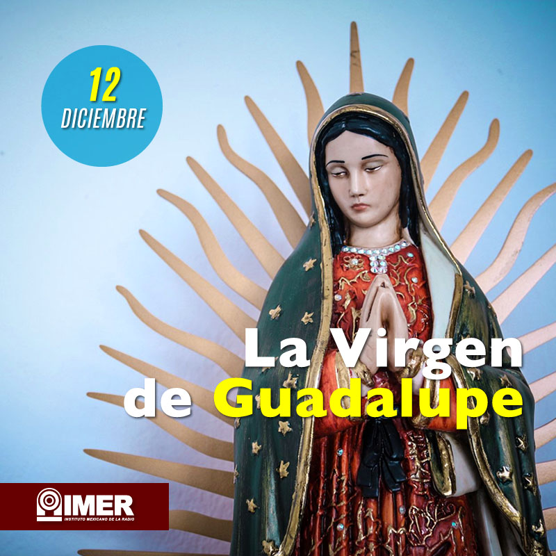 12 de diciembre: Día de la Virgen de Guadalupe – IMER