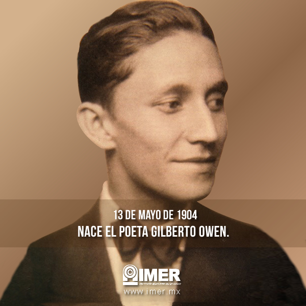 13 de mayo Nace Gilberto Owen IMER
