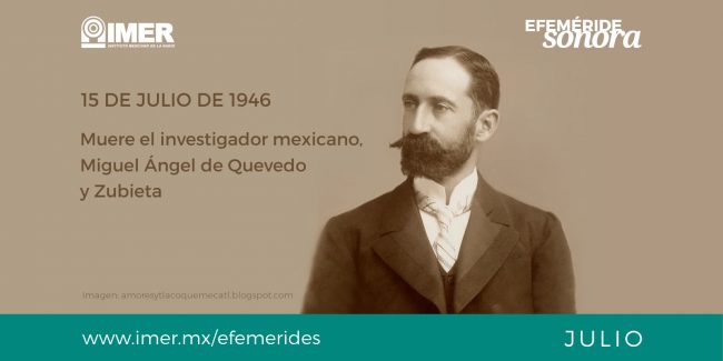 15jul_muere_miguel_angel_de_quevedo_efem
