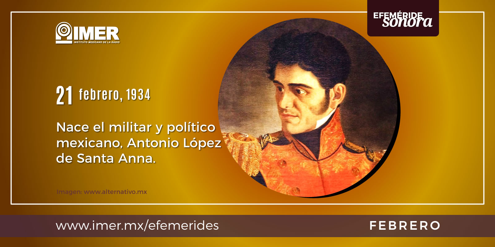 21 de febrero de 1794 Nace Antonio López de Santa Anna IMER 21 de febrero de 1794 Nace Antonio López de Santa Anna IMER