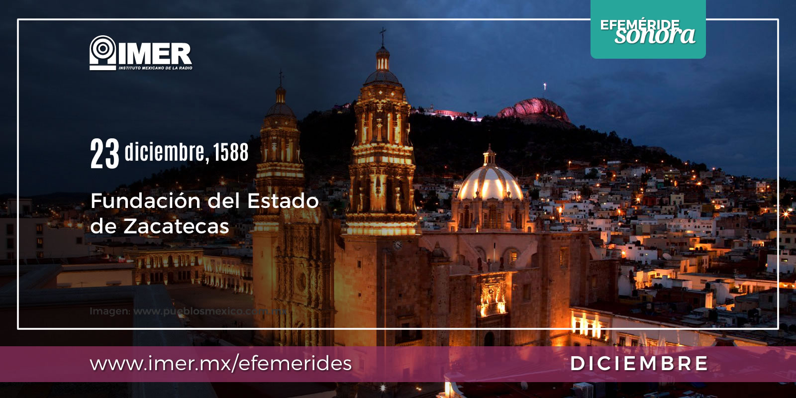 23 de diciembre de 1588, Fundación del Estado de Zacatecas IMER 23 de diciembre de 1588, Fundación del Estado de Zacatecas IMER
