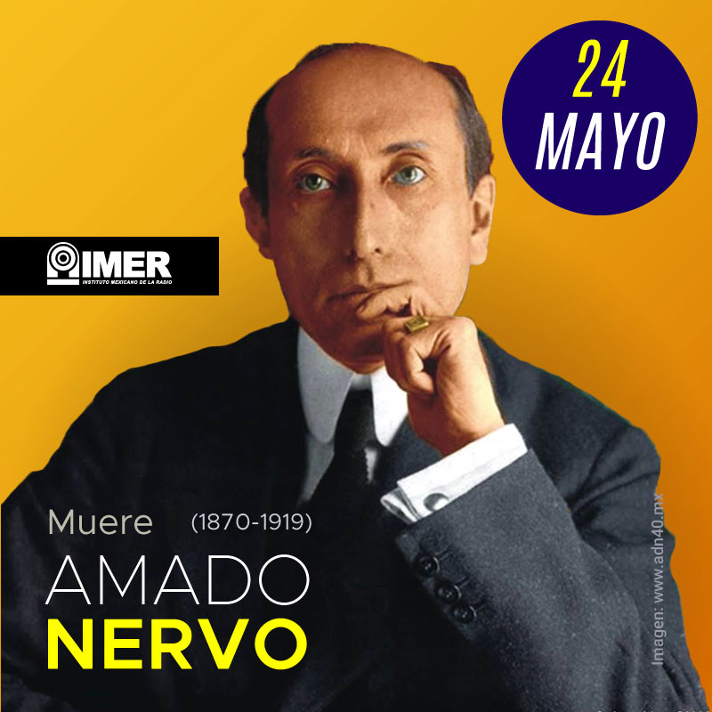 24 de mayo de 1919 Muere el escritor, poeta y diplomático mexicano Amado Nervo IMER