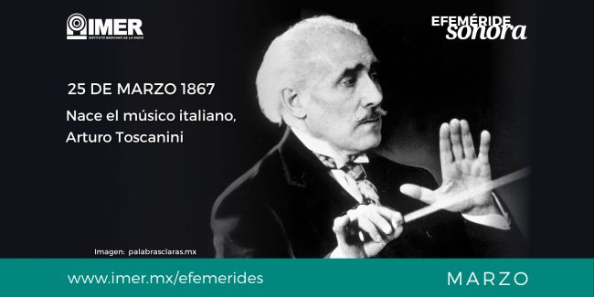 25mar_nace_arturo_toscanini_efem