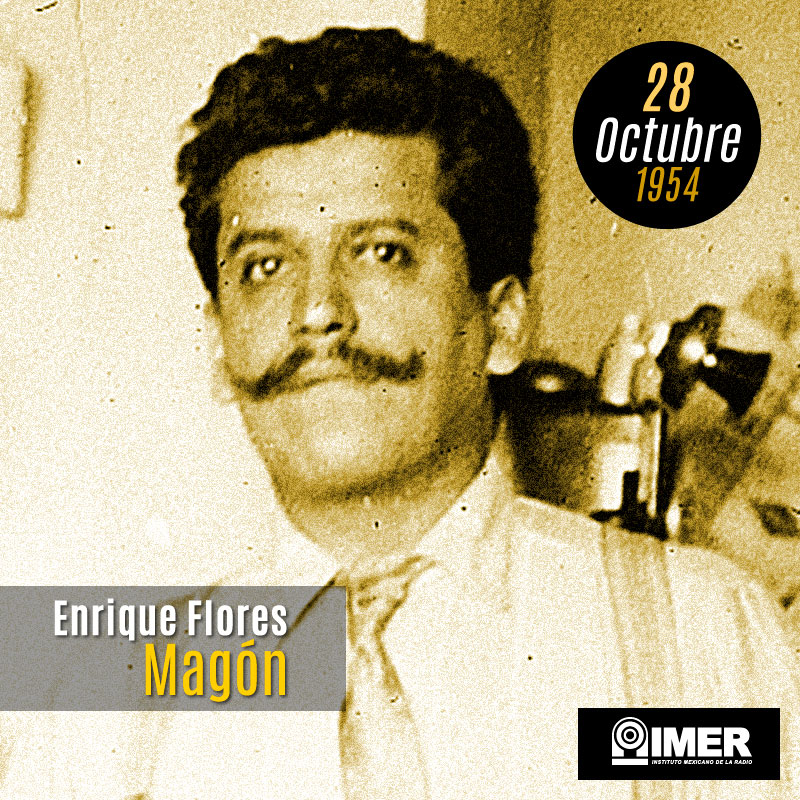 28 de octubre de 1954: Muere el periodista y político mexicano, Enrique Flores  Magón – IMER