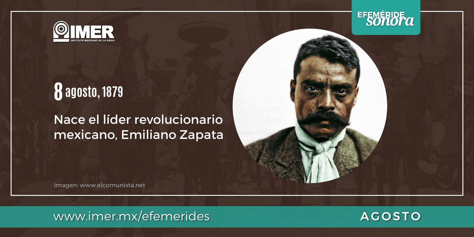 8 de agosto de 1879, Nace Emiliano Zapata – IMER