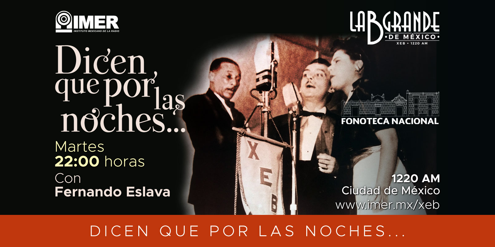 Programa Dicen que por las noches. Los martes 22:00 horas. Con Fernando Eslava. XEB, La B Grande de México, 1220 AM